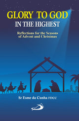 Glory to God in the Highest: Reflections for the Seasons of Advent and Christmas - Retail Maharaj