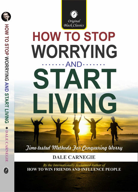 How To Stop Worrying And Start Living By Dale Carnegie) - Retail Maharaj