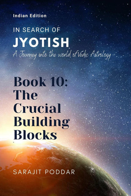 In Search of Jyotish Book 10: The Crucial Building Blocks [English] By Sarajit Poddar - Retail Maharaj
