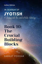 In Search of Jyotish Book 10: The Crucial Building Blocks [English] By Sarajit Poddar - Retail Maharaj
