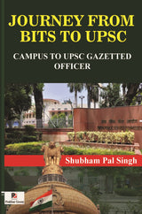Journey From Bits to UPSC (Campus to UPSC Gazetted Officer) (English Version)