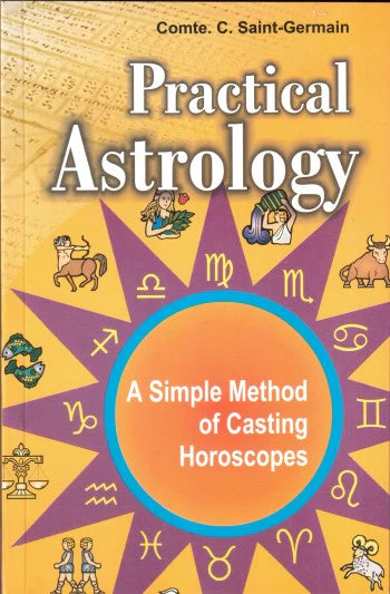 Practical Astrology - A Simple Method of Casting Horoscopes [English] By Comte C De Saint Germain - Retail Maharaj