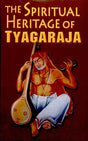 The Spiritual Heritage of Tyagaraja - Retail Maharaj