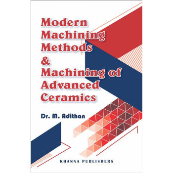 Modern Machining Methods & Machining of Advanced Ceramics