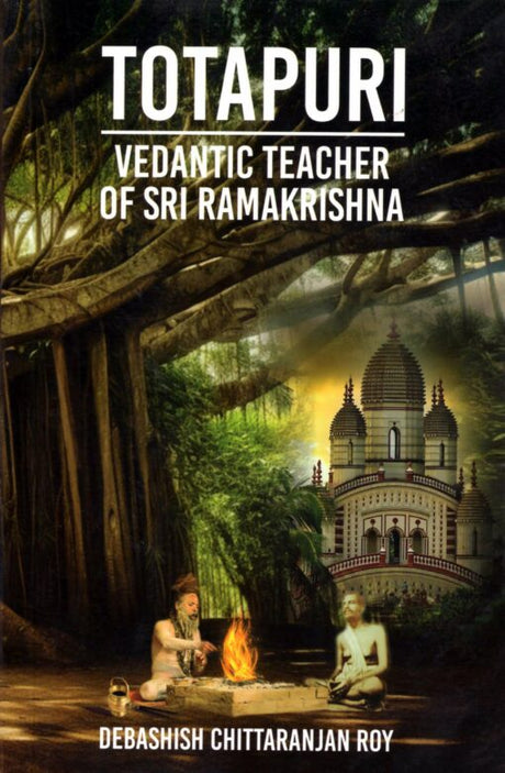Totapuri – Vedantic Teacher of Sri Ramakrishna - Retail Maharaj