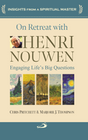 On Retreat with Henri Nouwen : Engaging Life’s Big Questions - Retail Maharaj