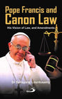 Pope Francis and Canon Law: His Vision of Law, and Amendments - Retail Maharaj