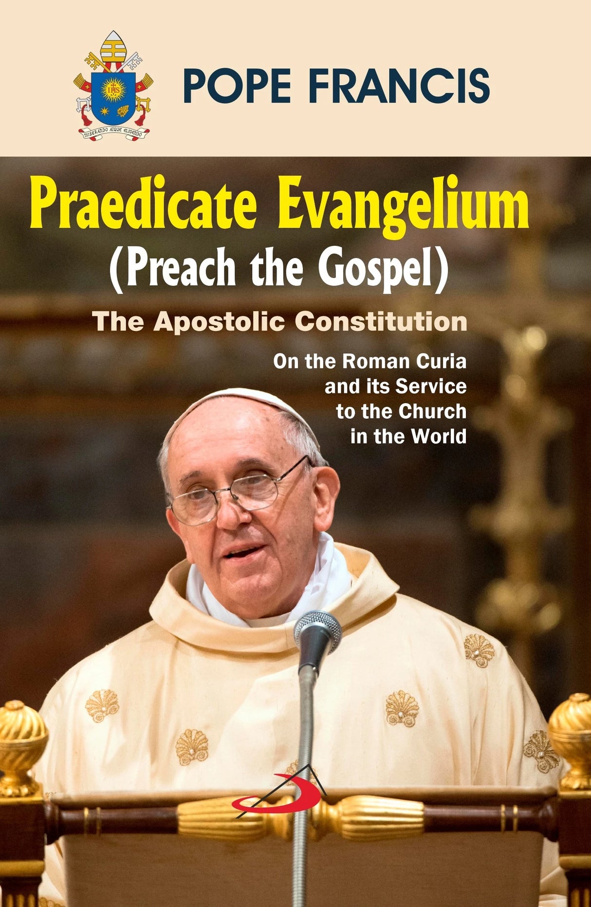 PRAEDICATE EVANGELIUM: The Apostolic Constitution on the Roman Curia and its Service to the Church in the World - Retail Maharaj