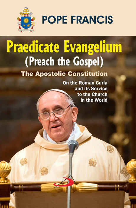 PRAEDICATE EVANGELIUM: The Apostolic Constitution on the Roman Curia and its Service to the Church in the World - Retail Maharaj