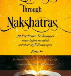 Predicting Through Nakshatras: 42 Predictive Techniques [Never Before Revealed] – Tested on 258 Horoscopes (Part – I) [SA] - Retail Maharaj