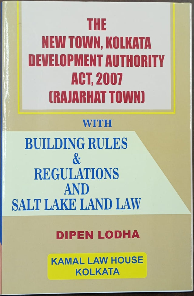 The New Town, Kolkata Development Authority Act, 2007 (Rajarhat Town) with Building Rules & Regulations & Salt Lake Land Law - Retail Maharaj