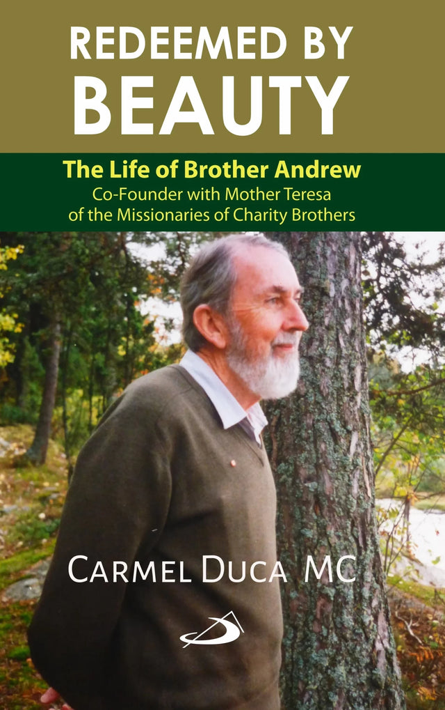 Redeemed by Beauty: The Life of Brother Andrew, Co-founder with Mother Teresa of the Missionaries of Charity Brothers - Retail Maharaj