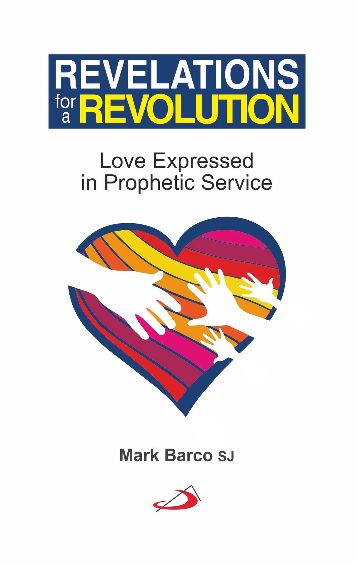 Revelations for a Revolution: Love Expressed in Prophetic Service - Retail Maharaj