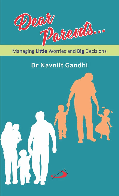 Dear Parents: Managing Little Worries and Big Decisions - Retail Maharaj
