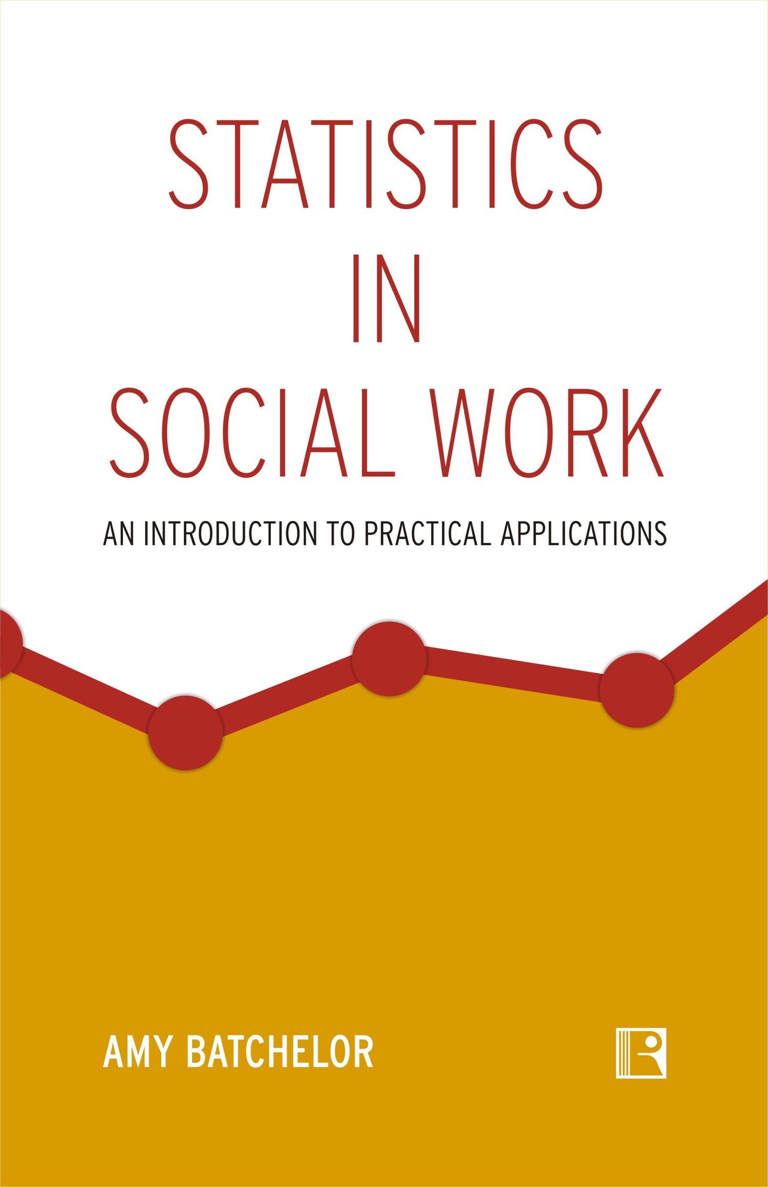 STATISTICS IN SOCIAL WORK: An Introduction to Practical Applications - Retail Maharaj