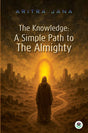 THE KNOWLEDGE: A SIMPLE PATH TO THE ALMIGHTY - Retail Maharaj
