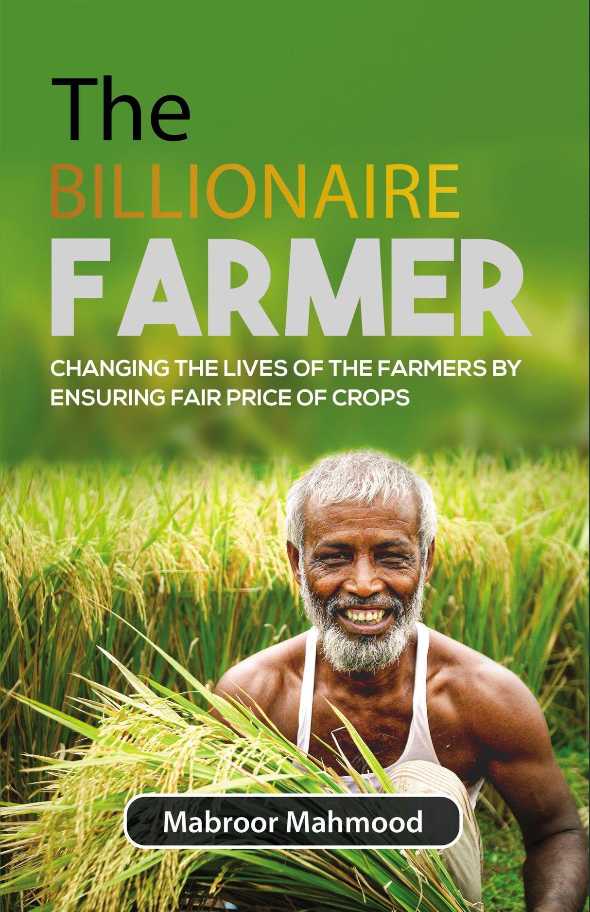 The Billionaire Farmer Changing the Lives of the Farmers by Ensuring Fair Price of Crops