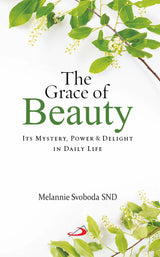 The Grace Of Beauty: Its Mystery, Power, and Delight in Daily Life - Retail Maharaj