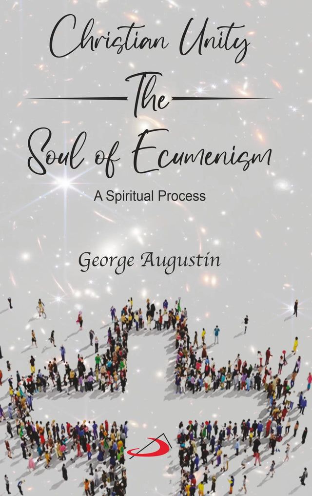 Christian Unity, the Soul of Ecumenism: A Spiritual Process - Retail Maharaj