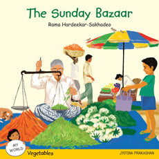 The Sunday Bazaar (My World Series : Vegetables) - Retail Maharaj