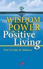 The Wisdom and Power of Positive Living - Retail Maharaj