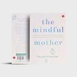 The Mindful Mother - Retail Maharaj