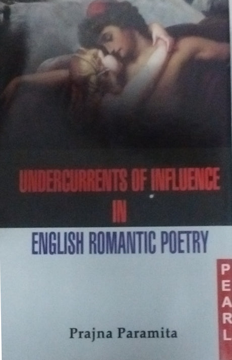 Undercurrents of Influence in English Romantic Poetry - Retail Maharaj