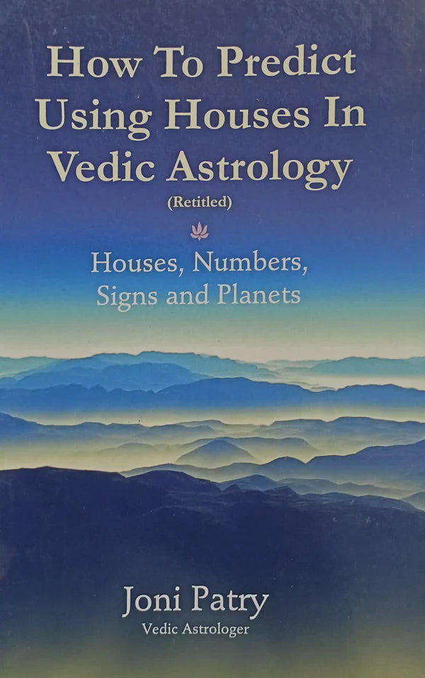 How to Predict Using Houses In Vedic Astrology (Retitled) [English] By Joni Patry - Retail Maharaj