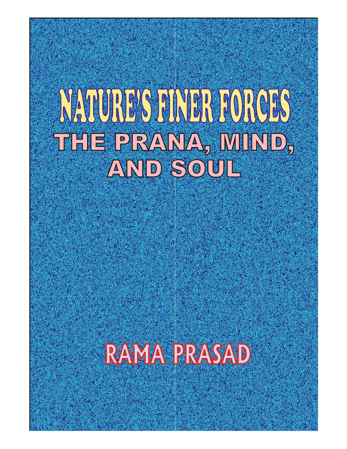 NATURE’SFINERFORCES SCIENCEOFBREATHING THEPRANA,MINDANDSOUL - Retail Maharaj