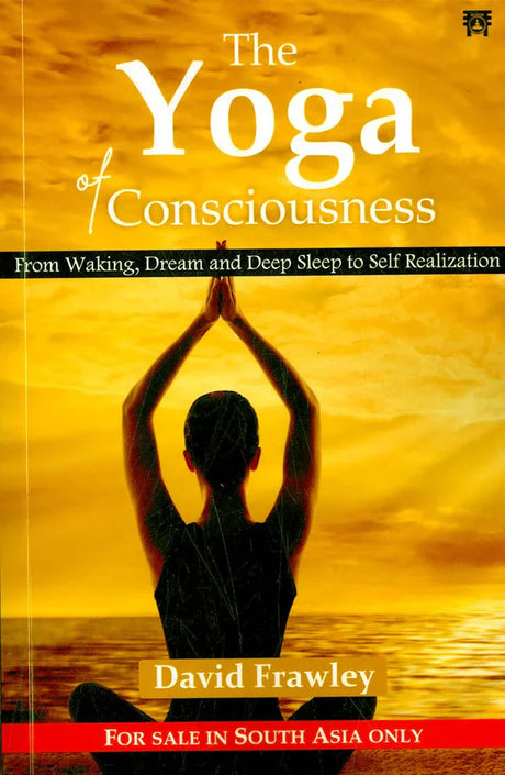 The Yoga of Consciousness From Waking, Dream and Deep Sleep to Self Realization [English] - Retail Maharaj