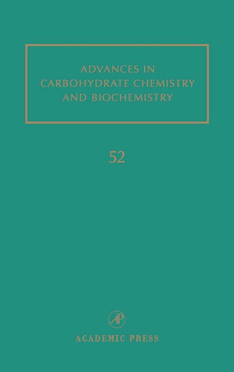 Advances in Carbohydrate Chemistry and Biochemistry (Volume 52) - Retail Maharaj