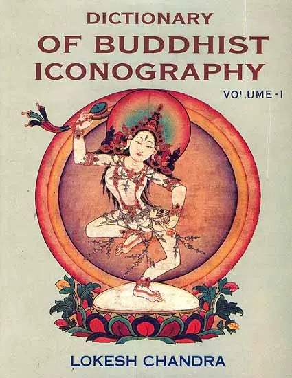Dictionary of Buddhist Iconography: Volume-1 (Abarokiteishubara - Amoghavajra) - Retail Maharaj