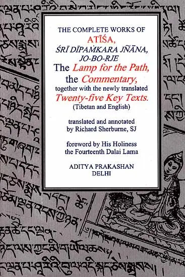 The Complete Works of Atisa Sri Dipamkara Jnana, Jo-Bo-Rje: The Lamp for the Path and Commentary - Retail Maharaj