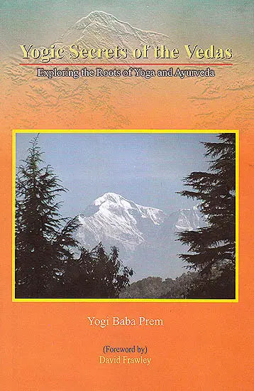Yogic Secrets of the Vedas (Exploring The Roots of Yoga and Ayurveda) - Retail Maharaj