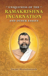 Uniqueness of the Ramakrishna Incarnation and Other Essays - Retail Maharaj