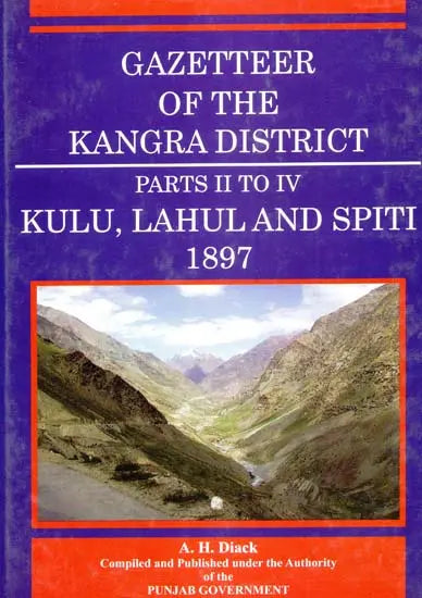 Gazetteer of the Kangra District- Kullu, Lahul and Spiti 1897 (Parts II to IV) - Retail Maharaj