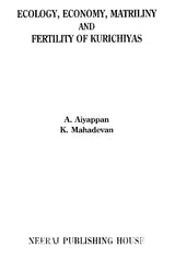 Ecology, Economy, Matriliny and Fertility of Kurichiyas - Retail Maharaj