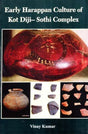Early Harappan Culture of Kot Diji-Sothi Complex - Retail Maharaj