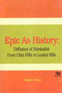 Epic As History- Diffusion of Ramakatha from Chin Hills to Lushai Hills (An Old and Rare Book) - Retail Maharaj