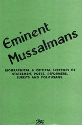Eminet Mussalmans- Biographical & Critical Sketches of Statesmen, Poets, Reformers, Jurists and Politicians (An Old and Rare Book) - Retail Maharaj