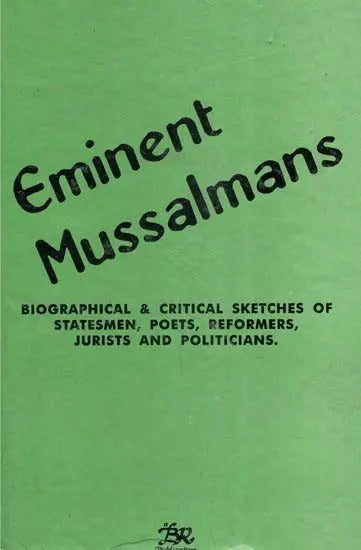 Eminet Mussalmans- Biographical & Critical Sketches of Statesmen, Poets, Reformers, Jurists and Politicians (An Old and Rare Book) - Retail Maharaj