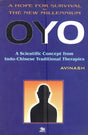 A Hope for Survival in the New Millennium Oyo- A Scientific Concept from Indo-Chinese Traditional Therapies - Retail Maharaj