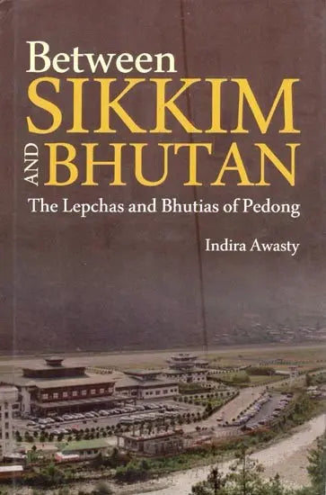 Between Sikkim and Bhutan- The Lepchas and Bhutias of Pedong - Retail Maharaj