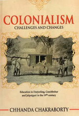 Colonialism- Challenges and Changes (Education in Darjeeling, Coochbehar and Jalpaiguri in the 19th Century) - Retail Maharaj