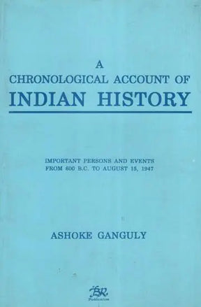 A Chronological Account of Indian History- Important Persons and Events from 600 B.C. to August 15, 1947 (An Old and Rare Book) - Retail Maharaj