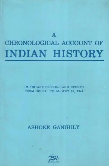 A Chronological Account of Indian History- Important Persons and Events from 600 B.C. to August 15, 1947 (An Old and Rare Book) - Retail Maharaj