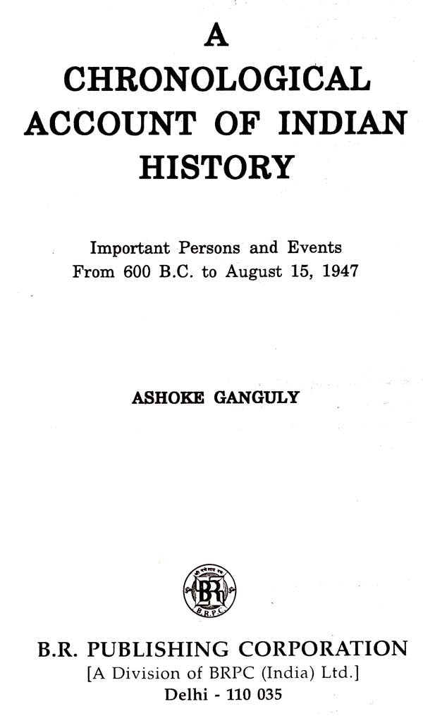 A Chronological Account of Indian History- Important Persons and Events from 600 B.C. to August 15, 1947 (An Old and Rare Book) - Retail Maharaj