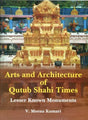 Arts and Architecture of Qutub Shahi Times- Lesser Known Monuments - Retail Maharaj