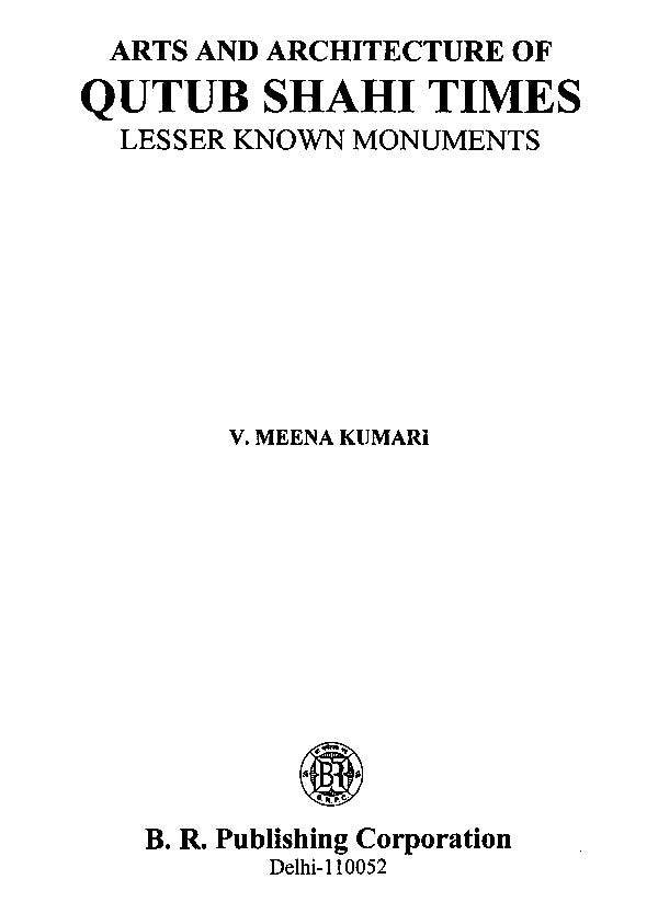 Arts and Architecture of Qutub Shahi Times- Lesser Known Monuments - Retail Maharaj
