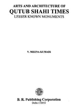 Arts and Architecture of Qutub Shahi Times- Lesser Known Monuments - Retail Maharaj